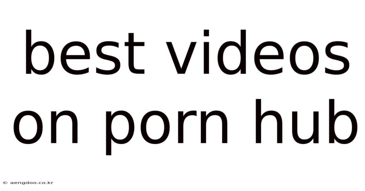 Best Videos On Porn Hub