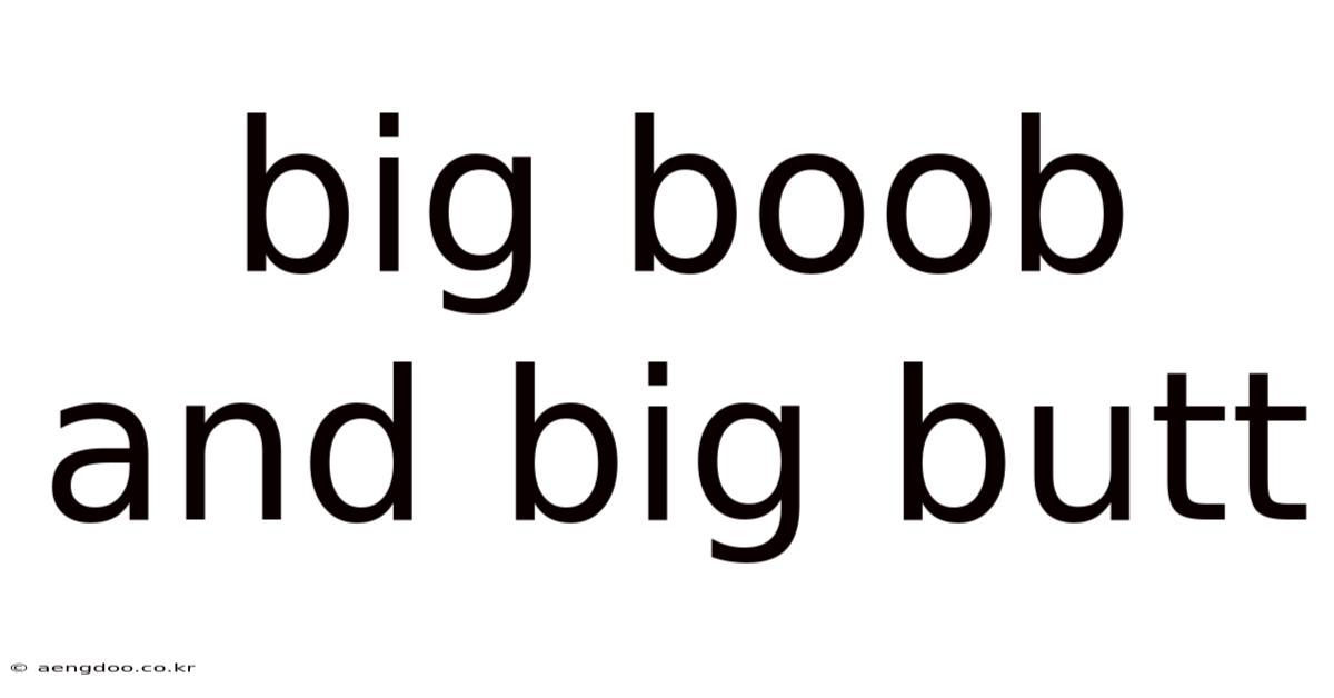 Big Boob And Big Butt