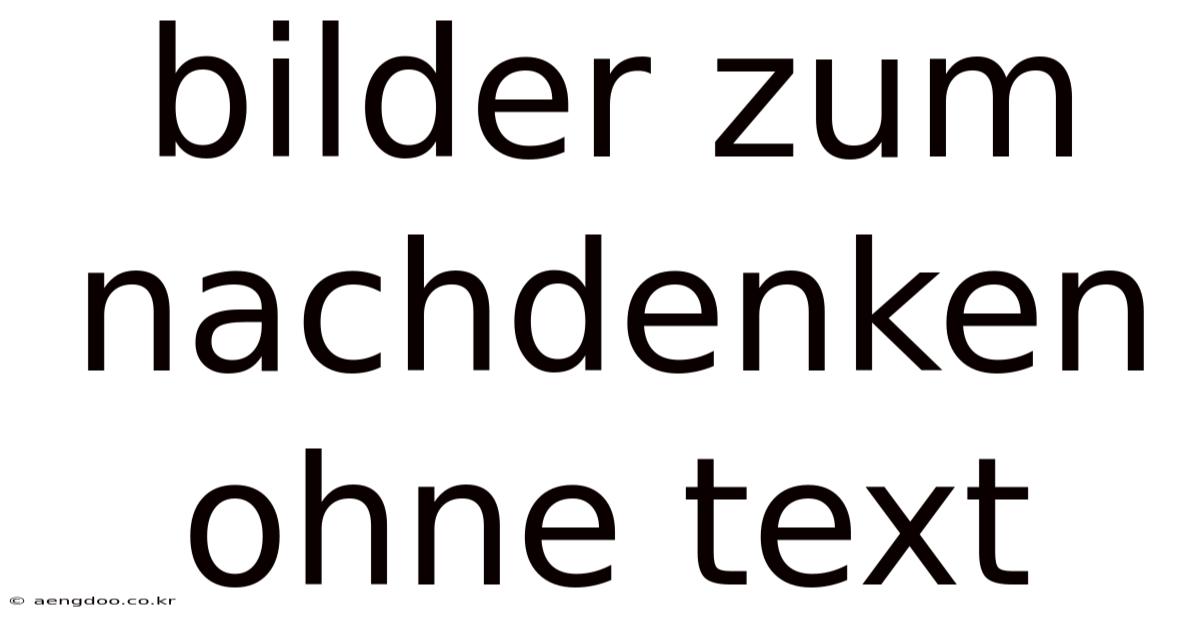 Bilder Zum Nachdenken Ohne Text