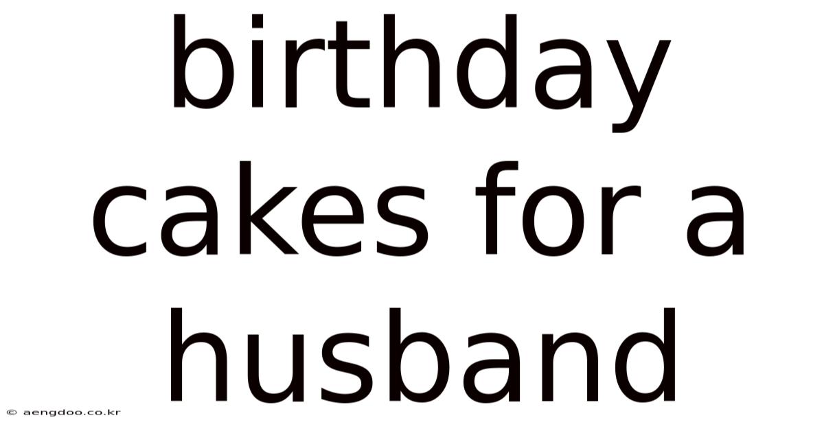 Birthday Cakes For A Husband