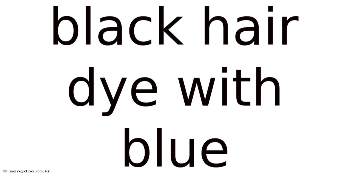 Black Hair Dye With Blue