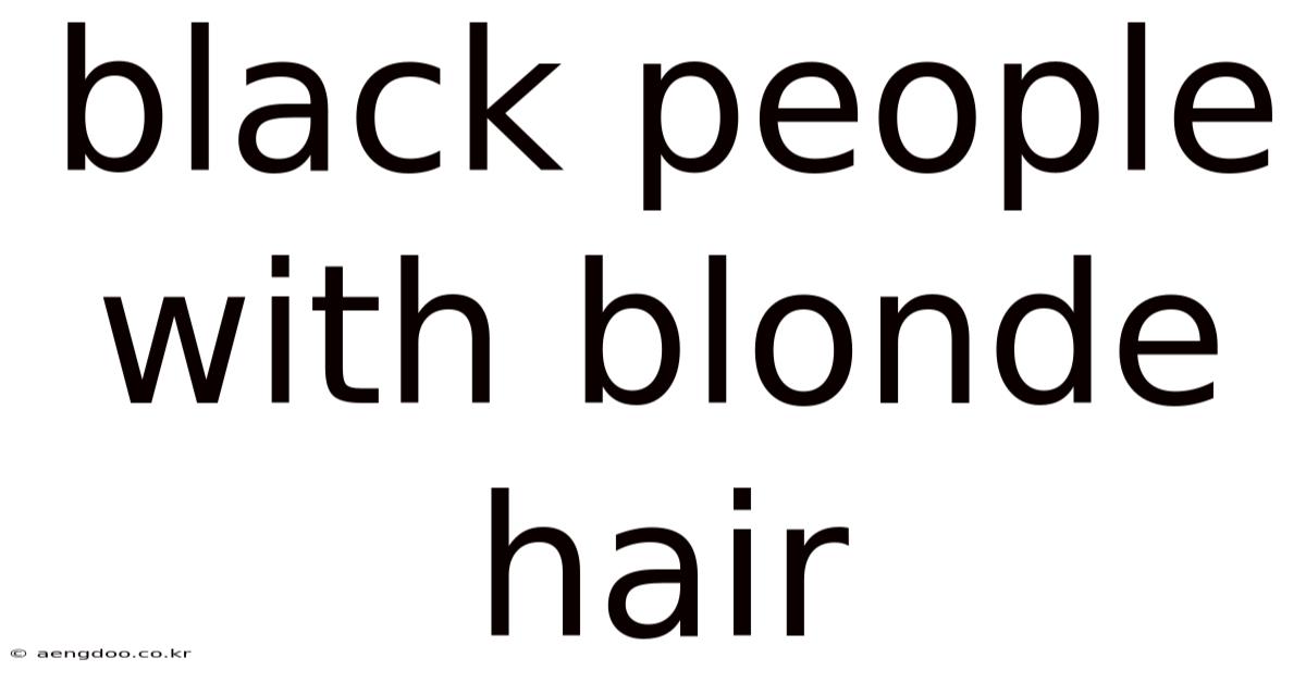 Black People With Blonde Hair