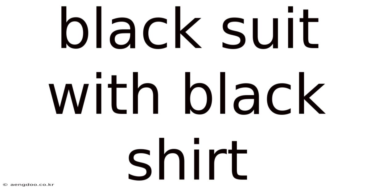 Black Suit With Black Shirt