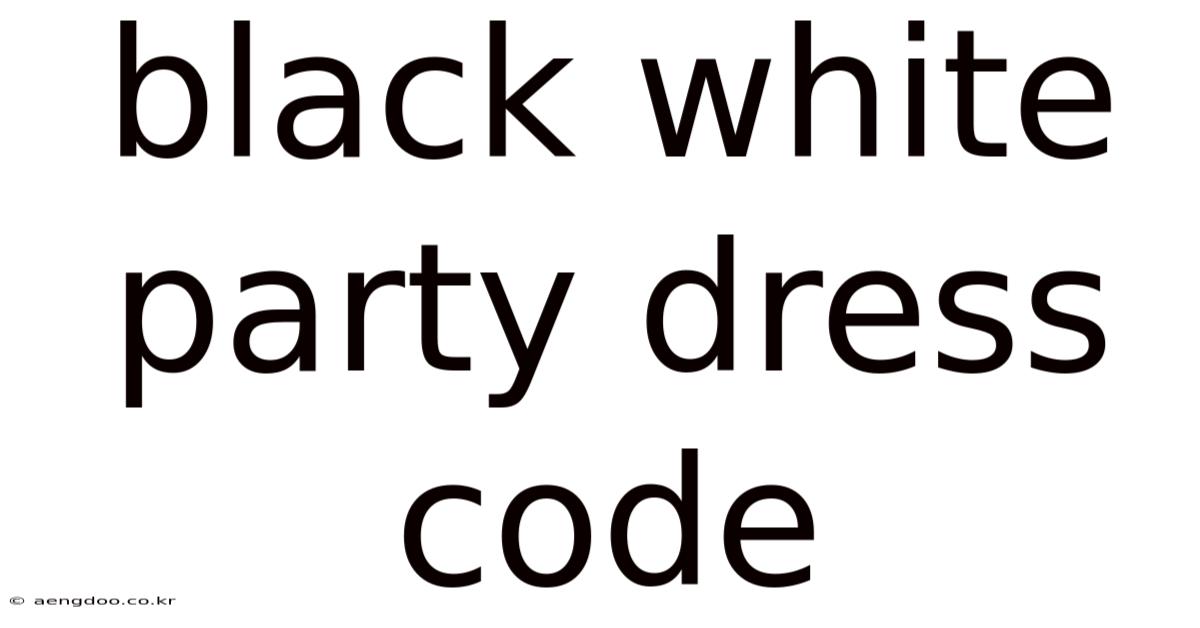 Black White Party Dress Code