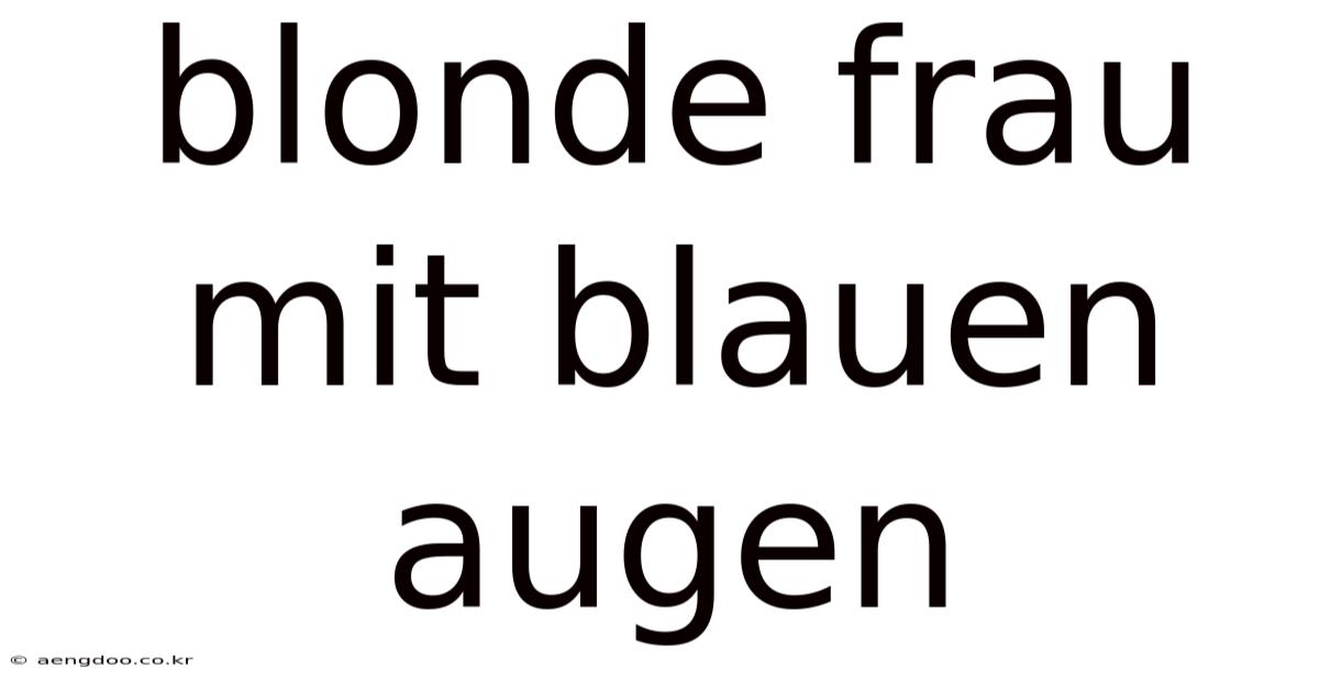 Blonde Frau Mit Blauen Augen