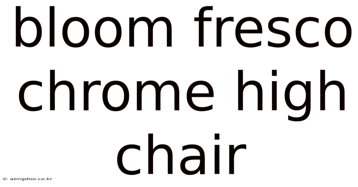 Bloom Fresco Chrome High Chair