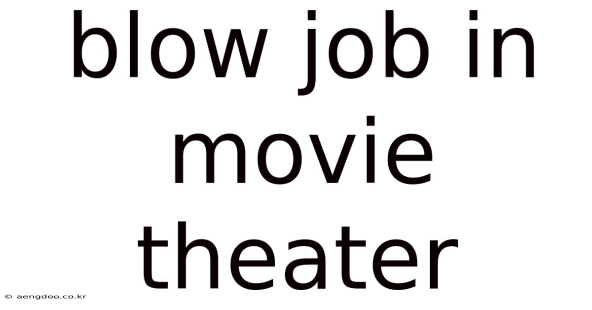 Blow Job In Movie Theater