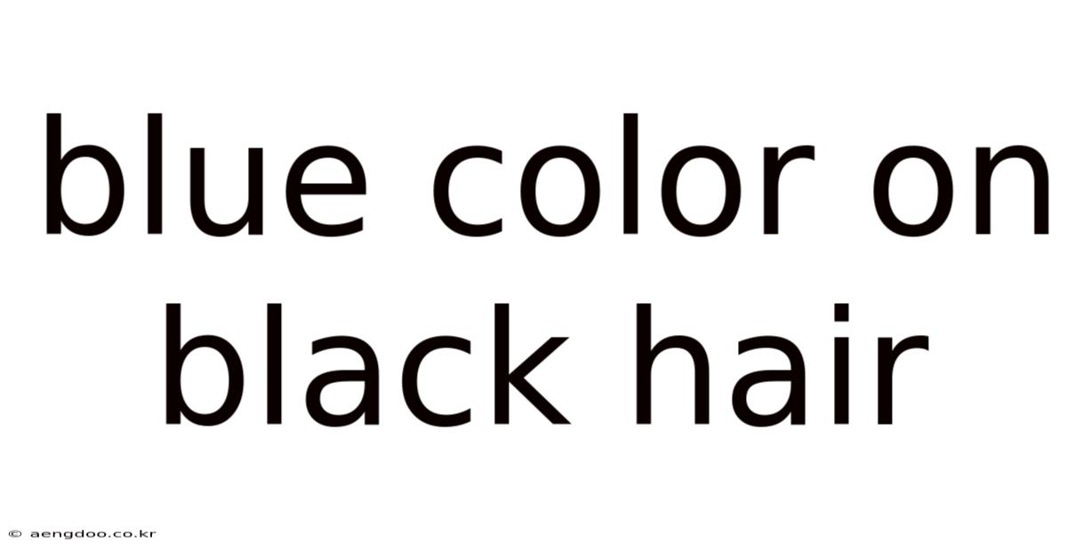 Blue Color On Black Hair
