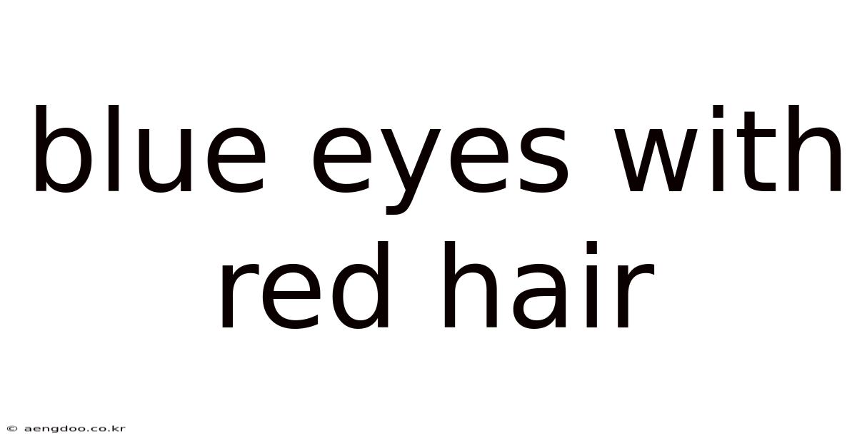 Blue Eyes With Red Hair