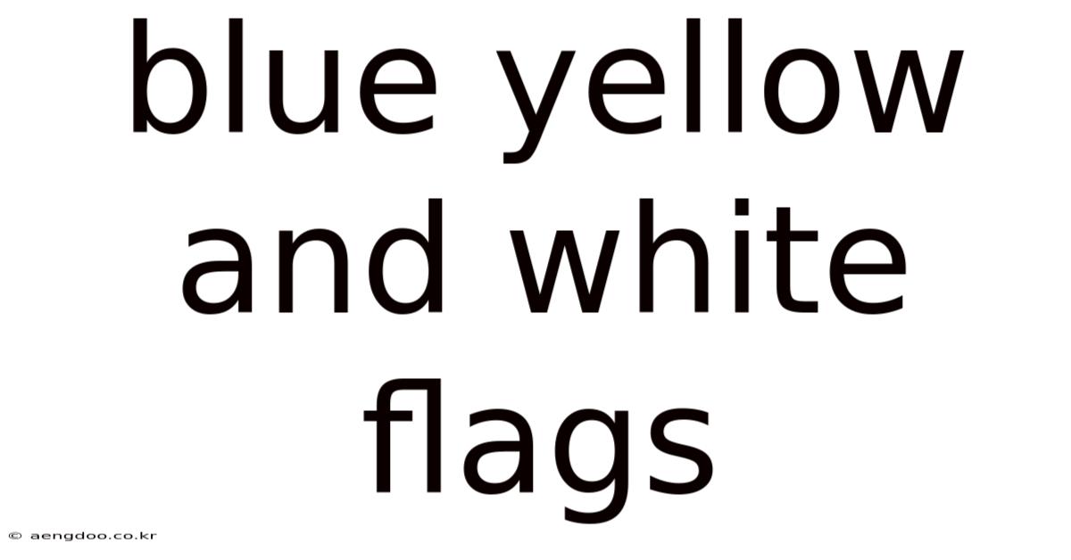 Blue Yellow And White Flags