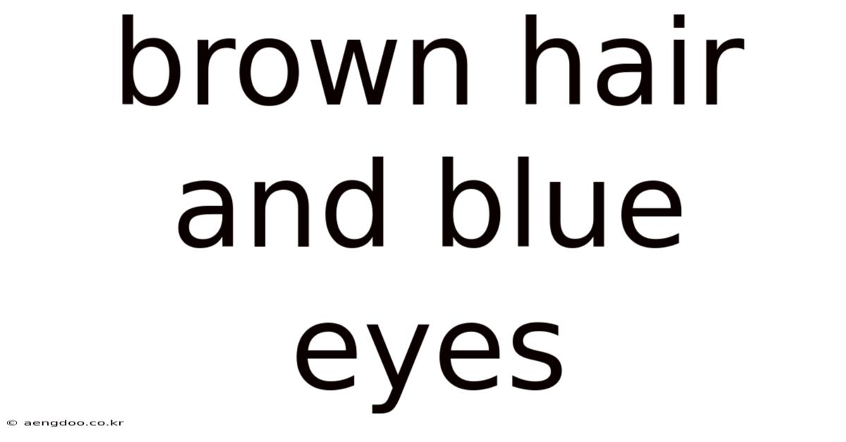 Brown Hair And Blue Eyes