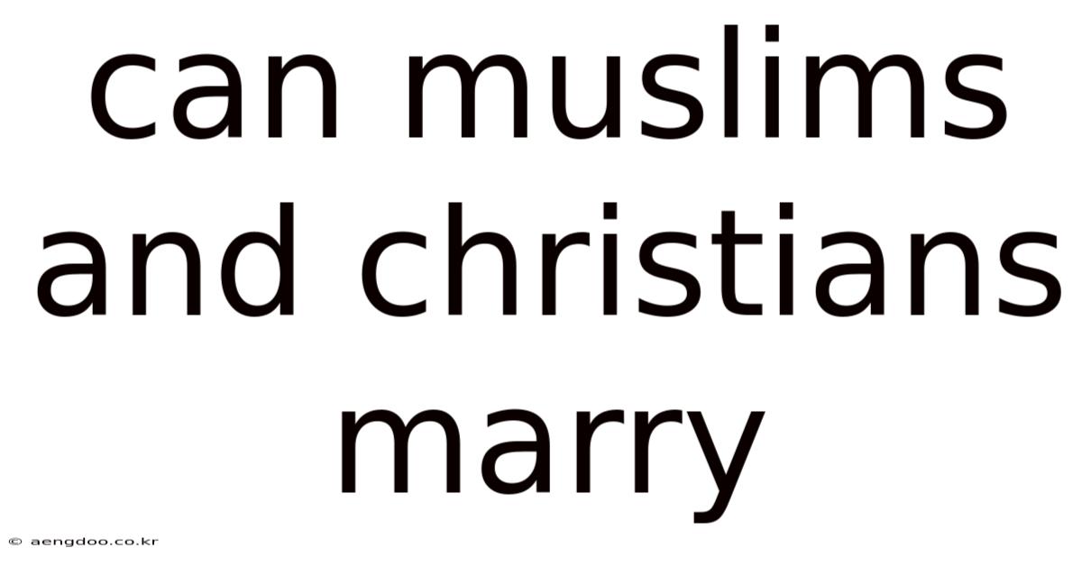 Can Muslims And Christians Marry