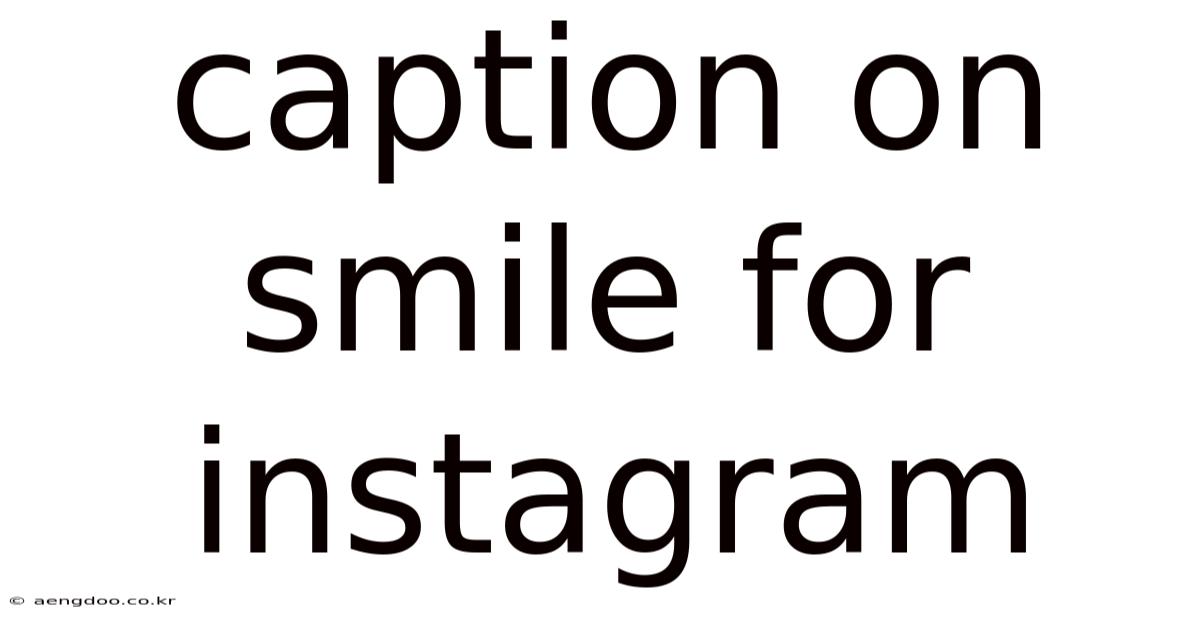 Caption On Smile For Instagram