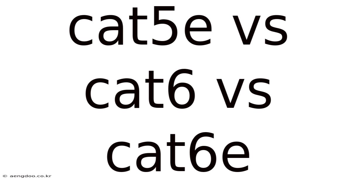 Cat5e Vs Cat6 Vs Cat6e