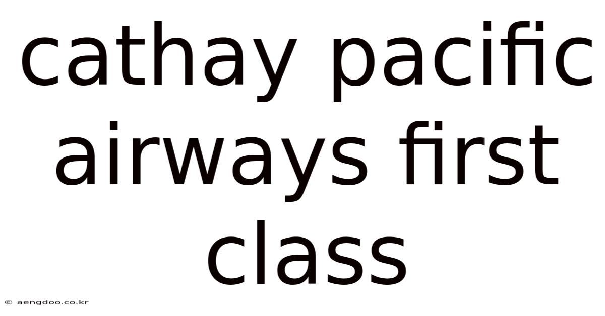 Cathay Pacific Airways First Class
