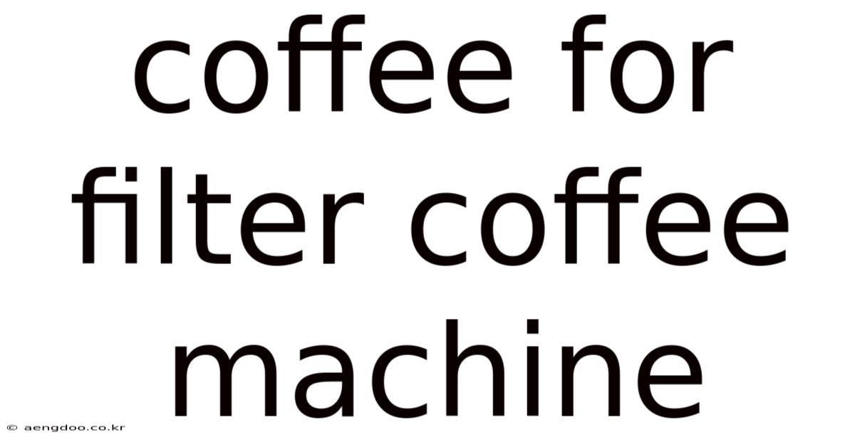 Coffee For Filter Coffee Machine