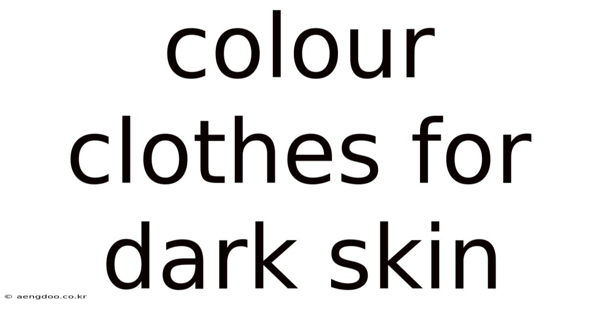 Colour Clothes For Dark Skin
