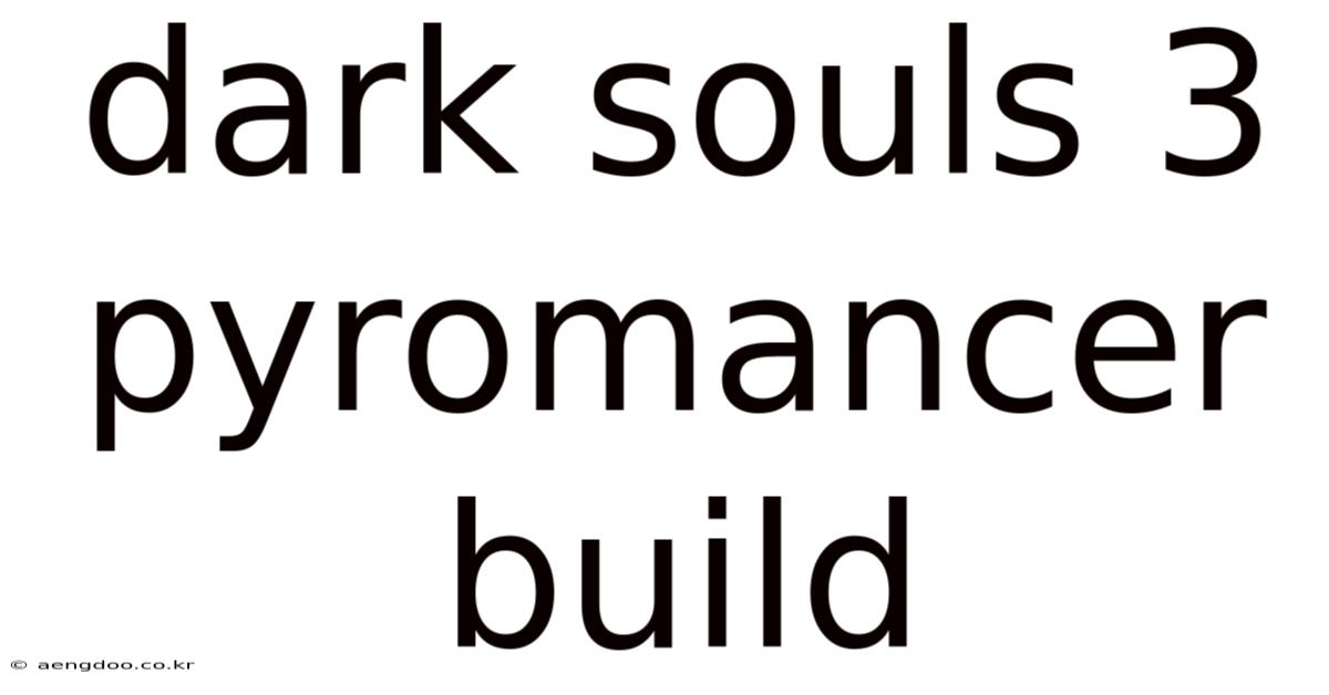 Dark Souls 3 Pyromancer Build