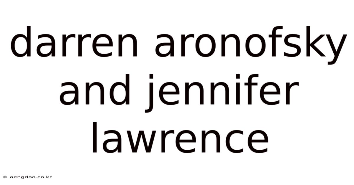 Darren Aronofsky And Jennifer Lawrence