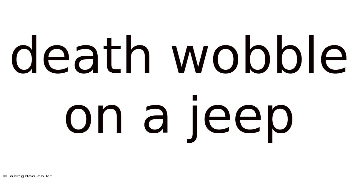 Death Wobble On A Jeep