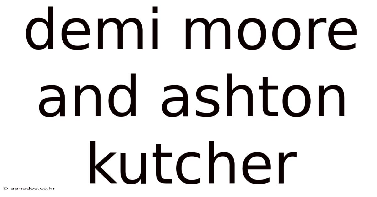 Demi Moore And Ashton Kutcher