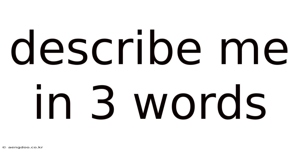 Describe Me In 3 Words
