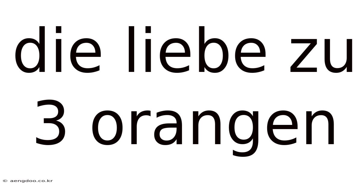 Die Liebe Zu 3 Orangen