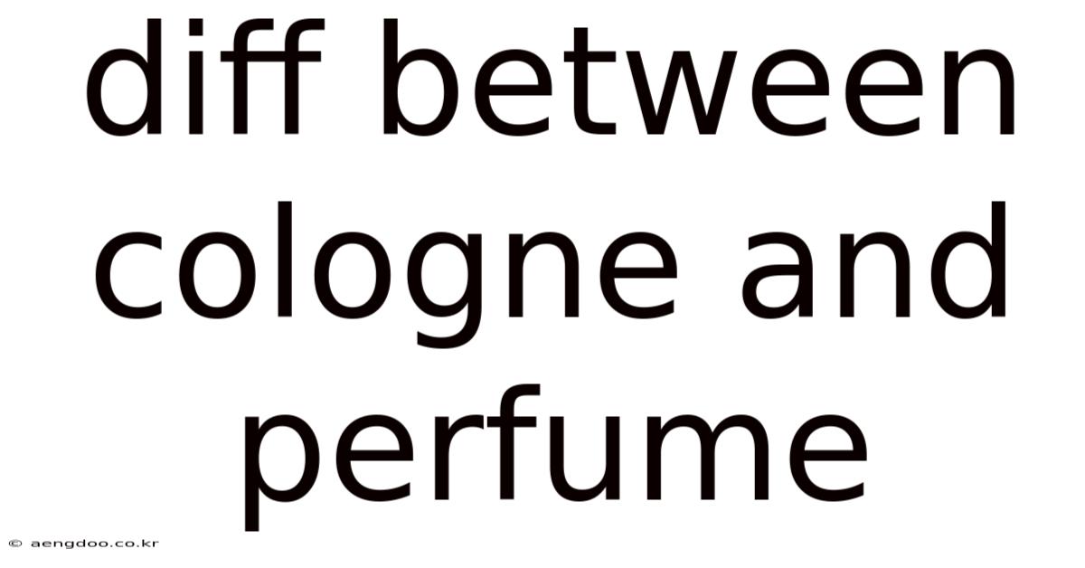 Diff Between Cologne And Perfume