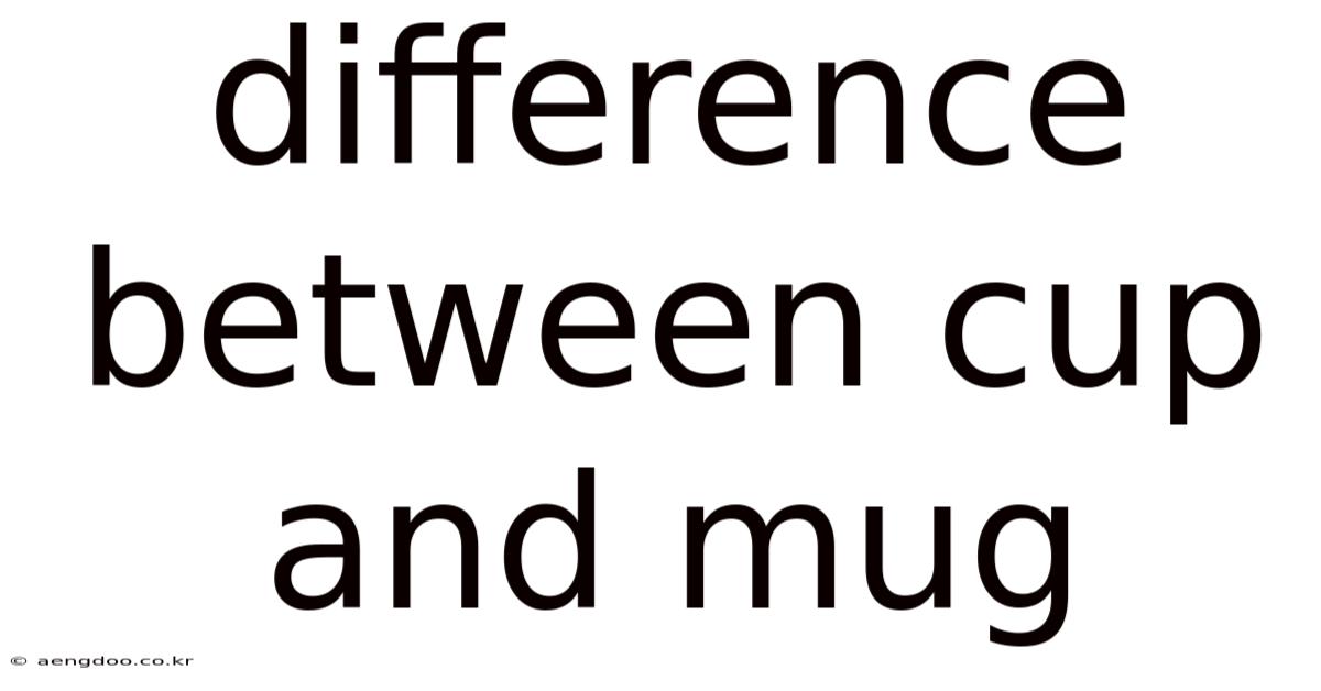 Difference Between Cup And Mug