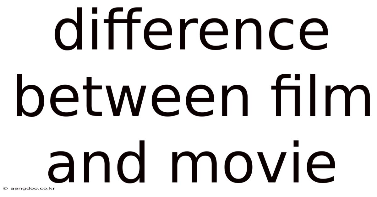 Difference Between Film And Movie