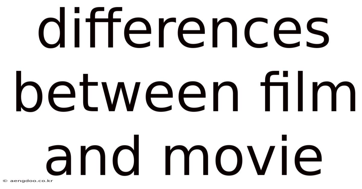 Differences Between Film And Movie