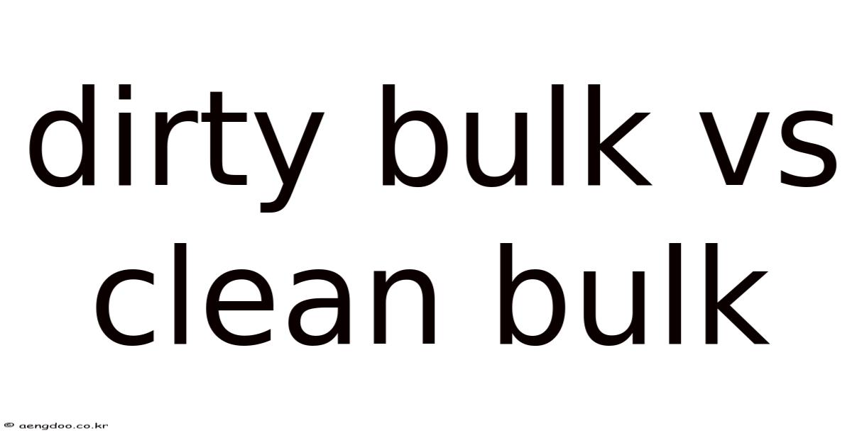 Dirty Bulk Vs Clean Bulk
