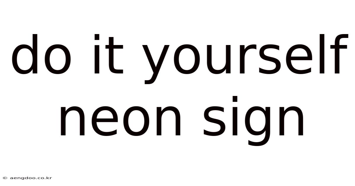 Do It Yourself Neon Sign