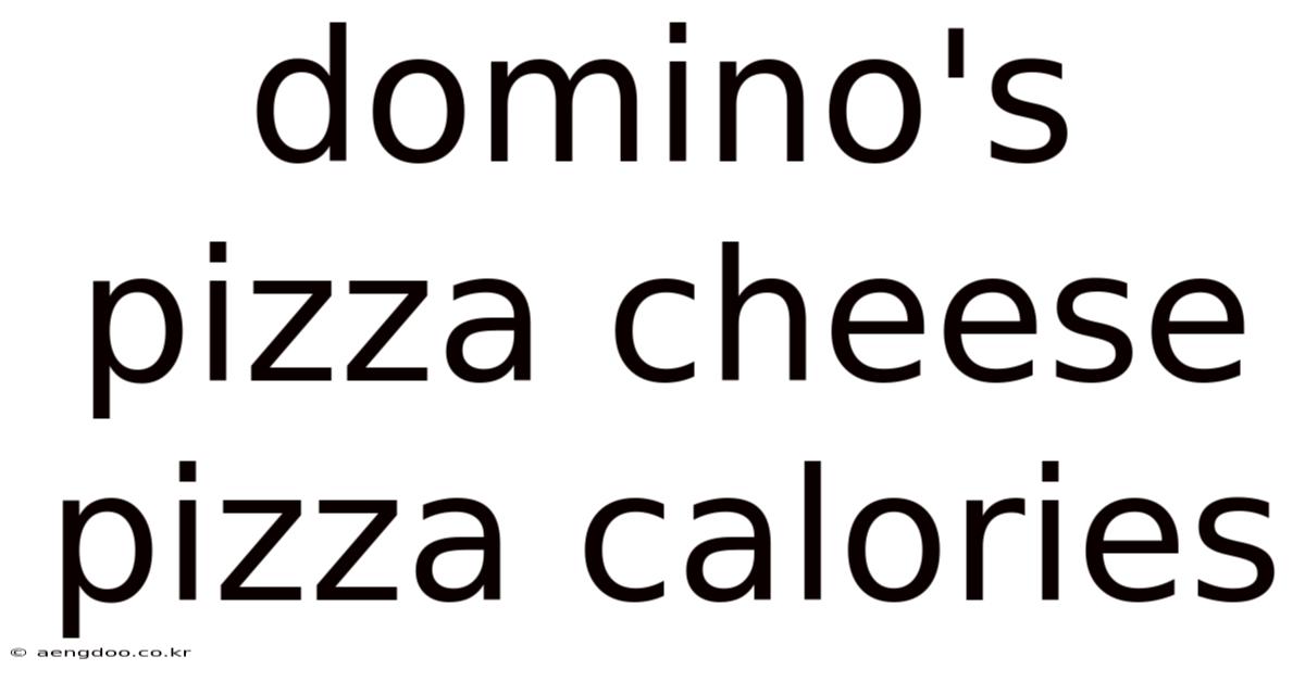 Domino's Pizza Cheese Pizza Calories