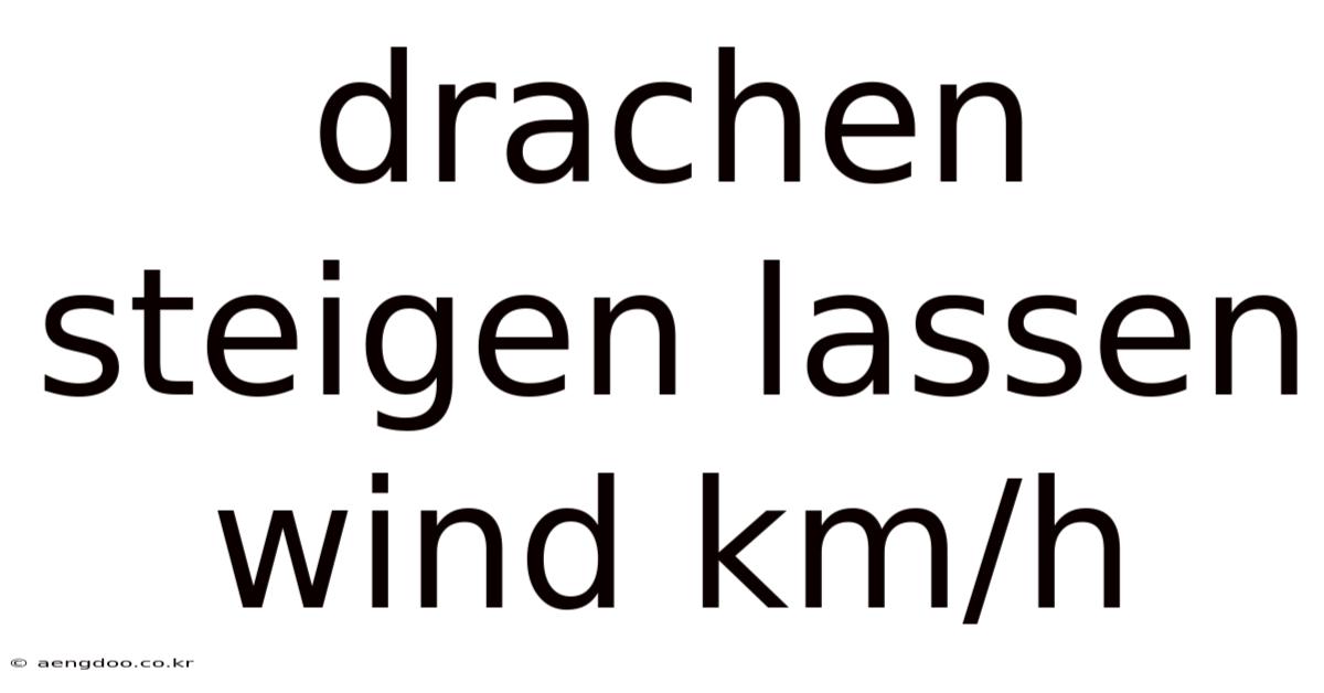 Drachen Steigen Lassen Wind Km/h