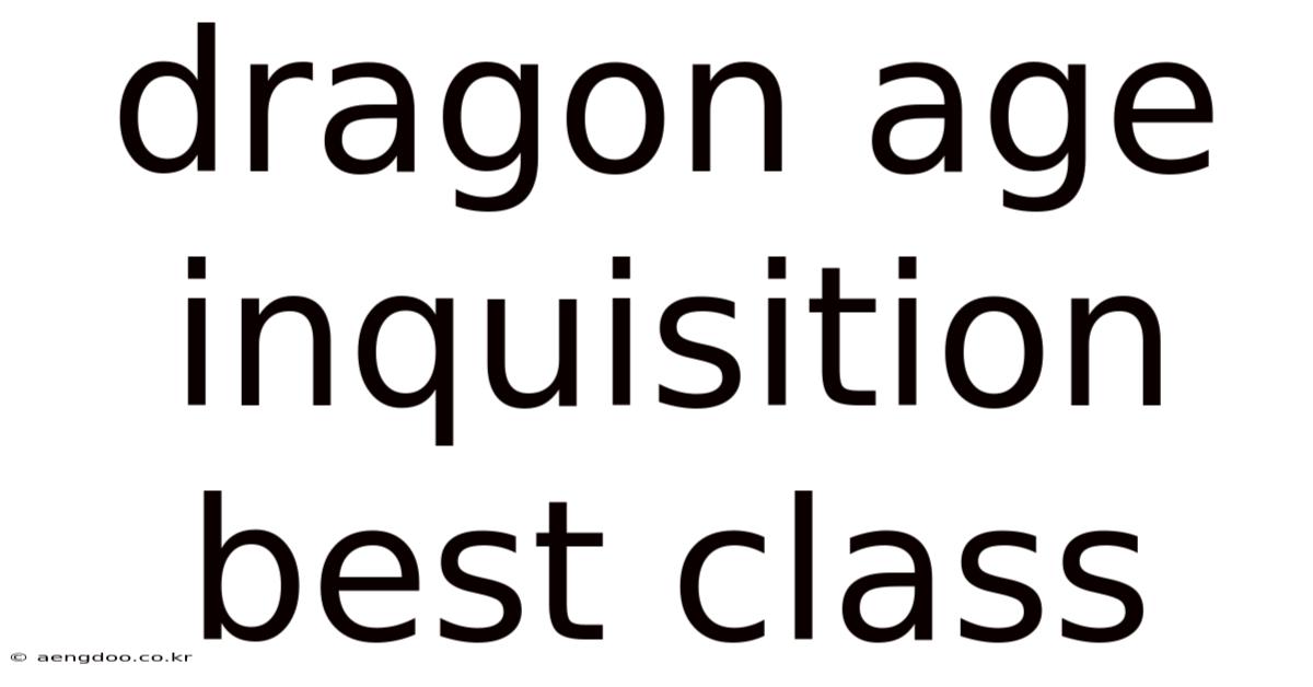 Dragon Age Inquisition Best Class