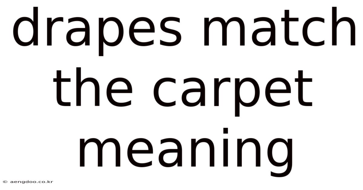 Drapes Match The Carpet Meaning