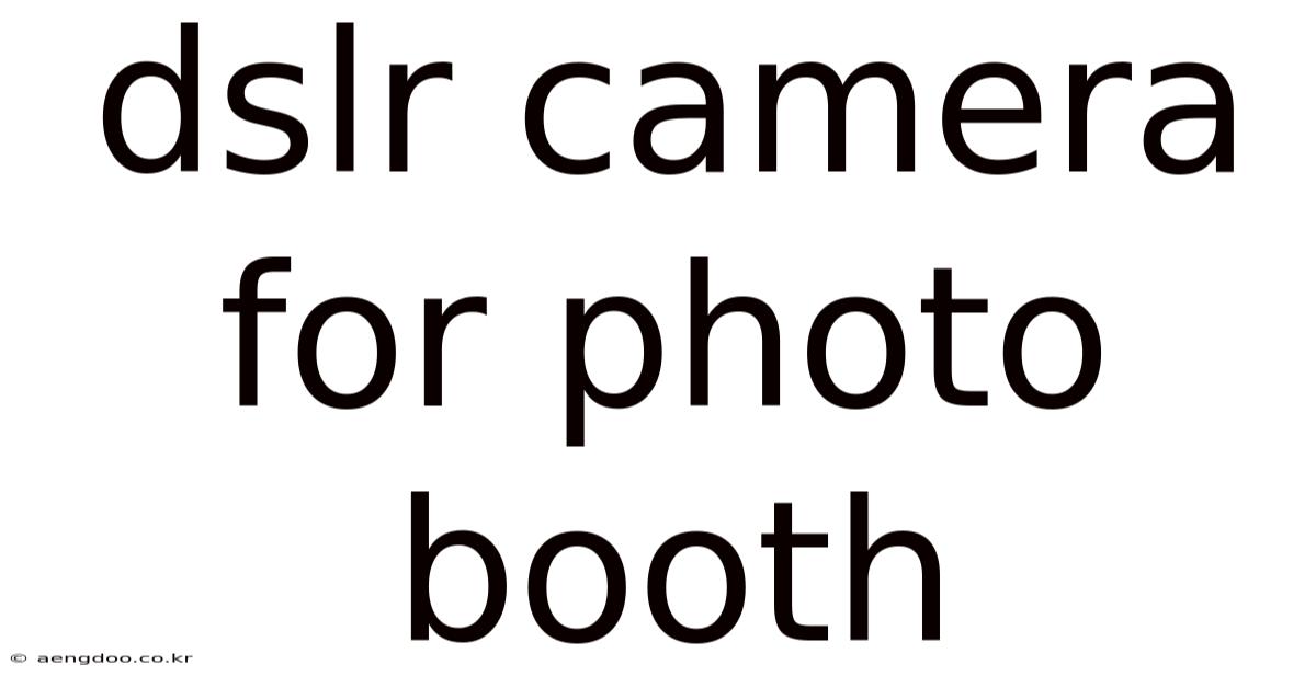 Dslr Camera For Photo Booth