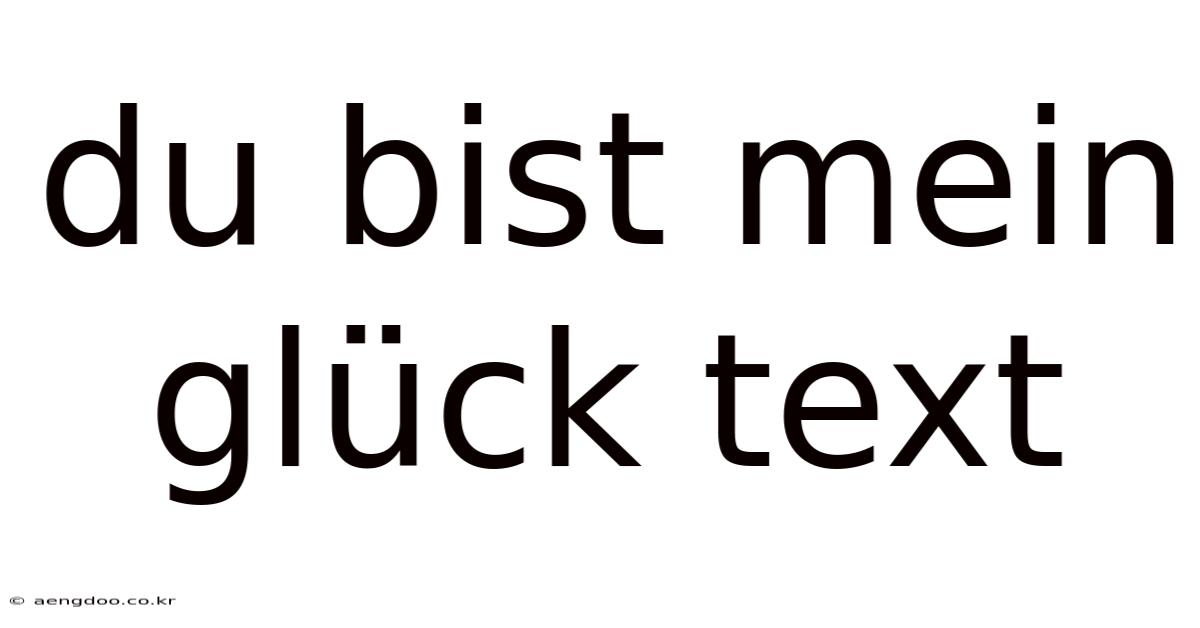 Du Bist Mein Glück Text