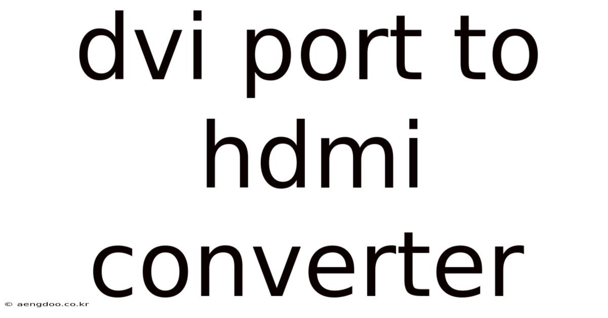 Dvi Port To Hdmi Converter