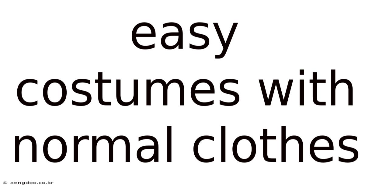 Easy Costumes With Normal Clothes