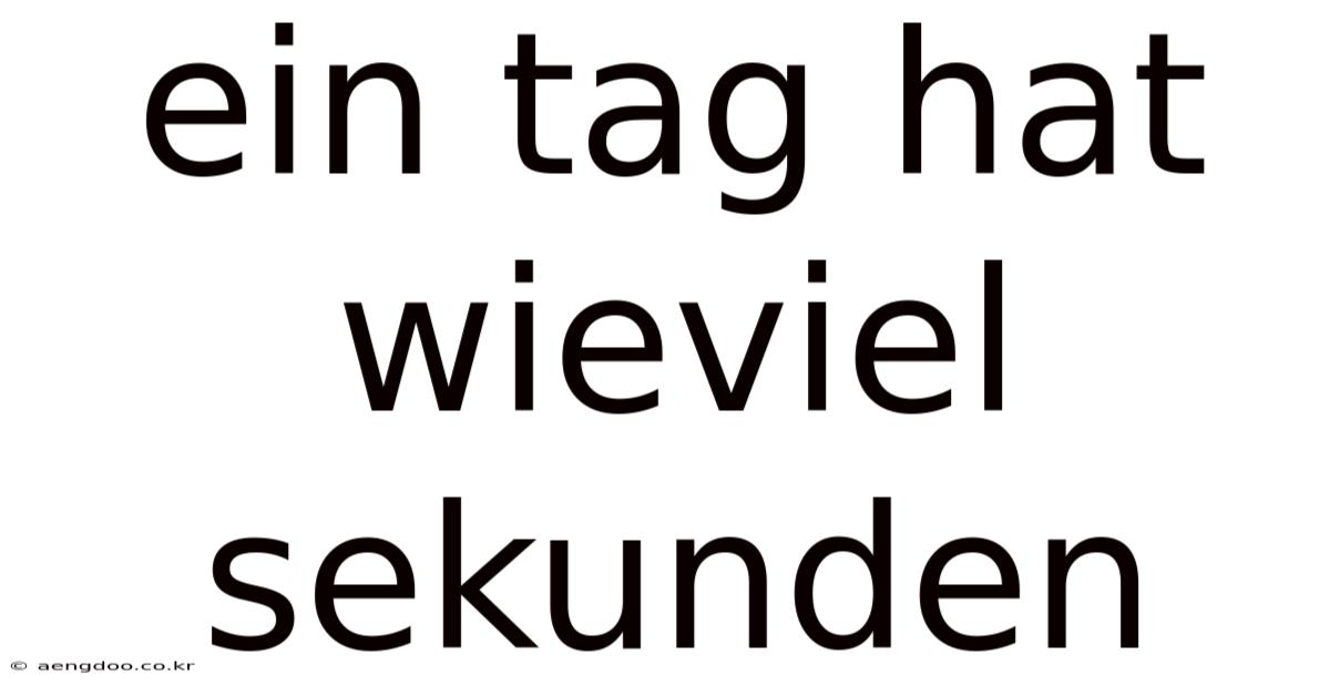 Ein Tag Hat Wieviel Sekunden