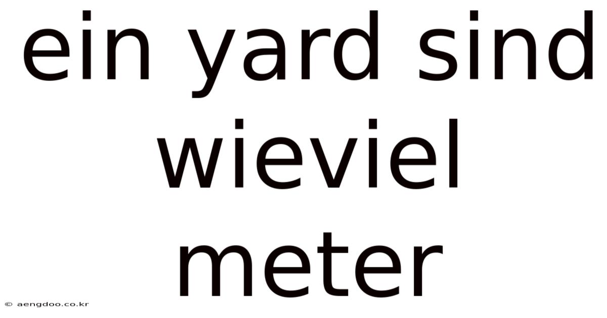 Ein Yard Sind Wieviel Meter