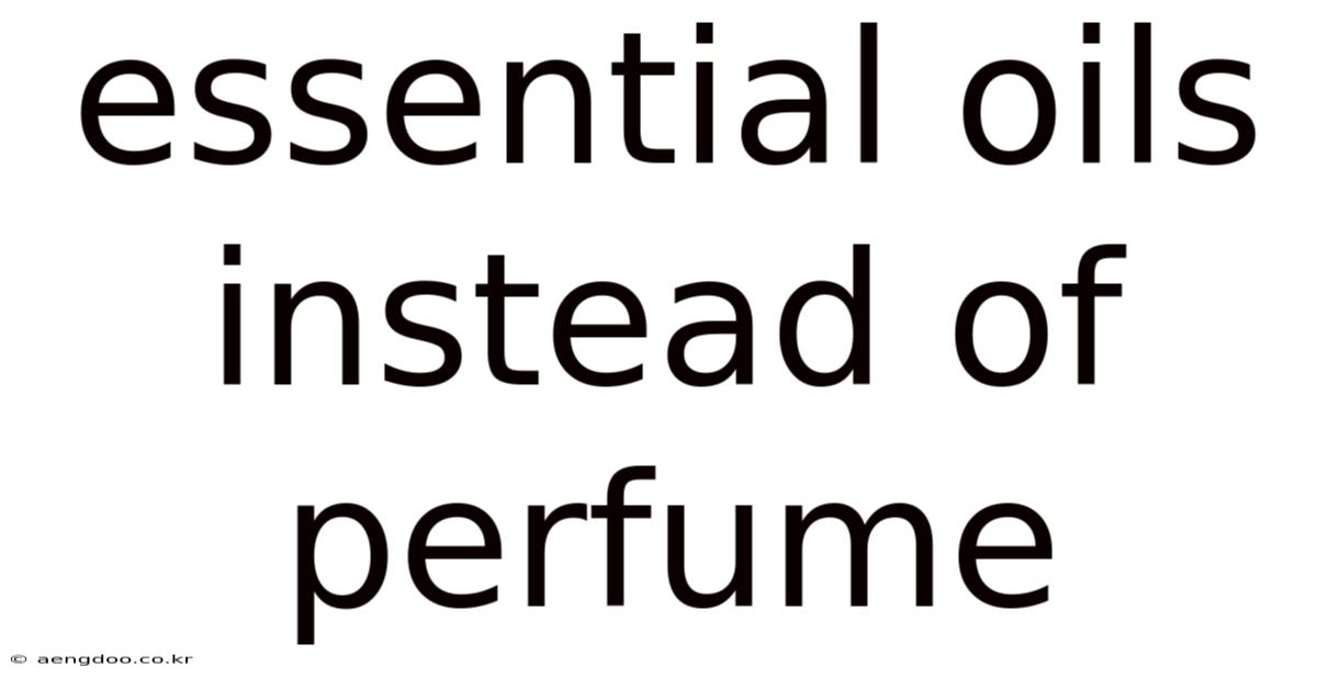 Essential Oils Instead Of Perfume