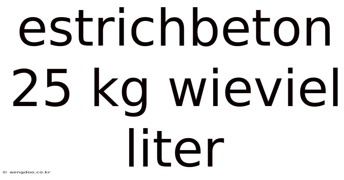 Estrichbeton 25 Kg Wieviel Liter