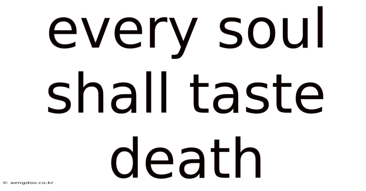 Every Soul Shall Taste Death