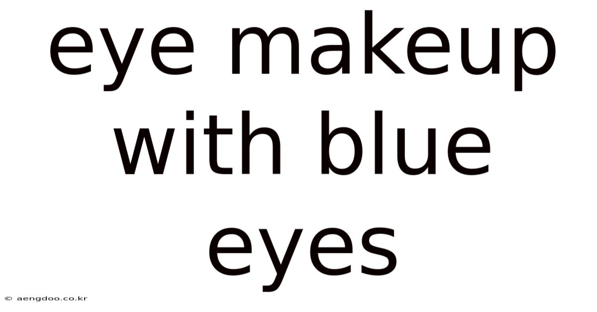 Eye Makeup With Blue Eyes