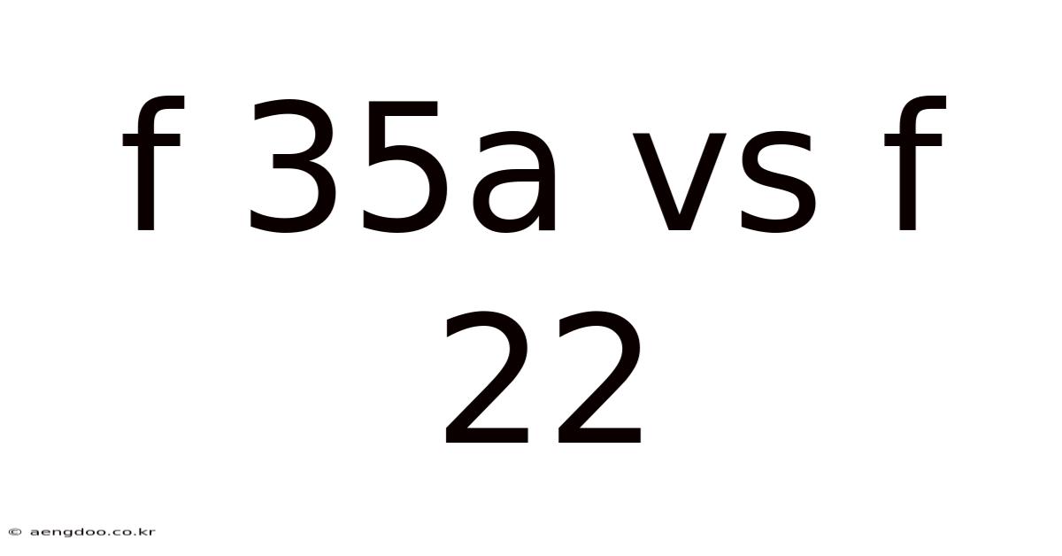 F 35a Vs F 22