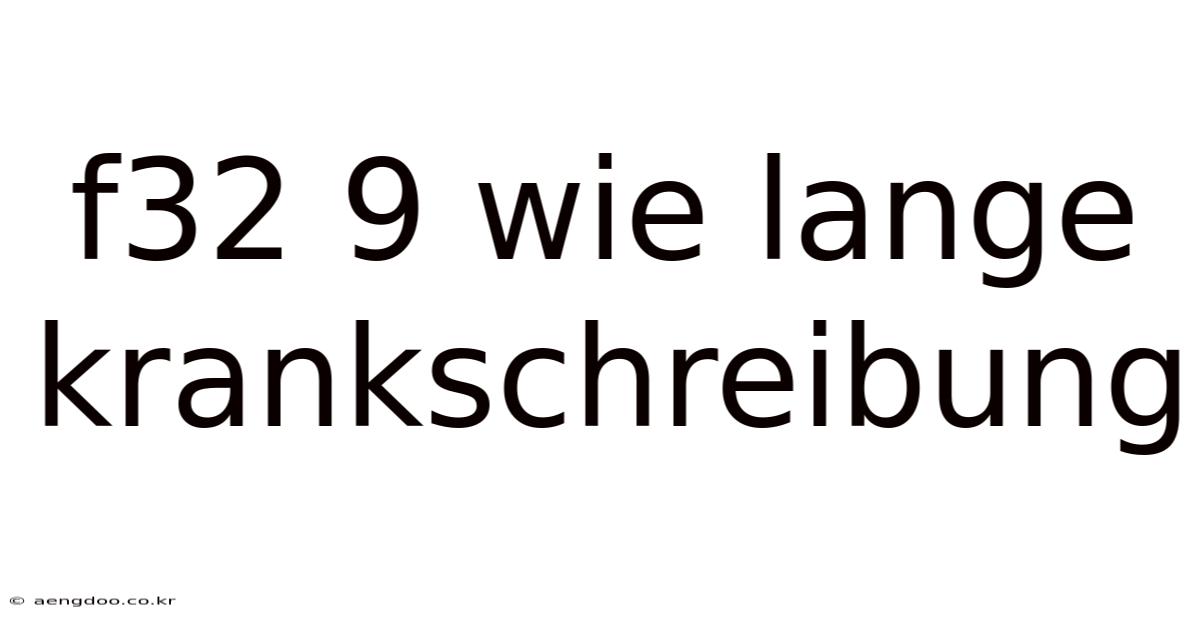 F32 9 Wie Lange Krankschreibung