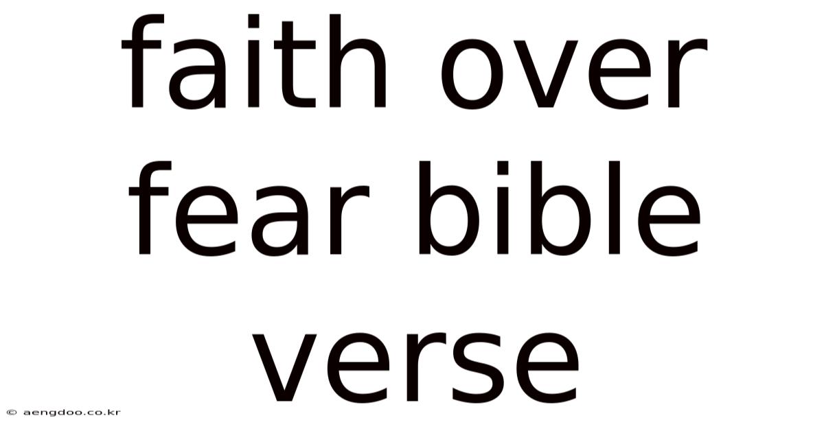 Faith Over Fear Bible Verse